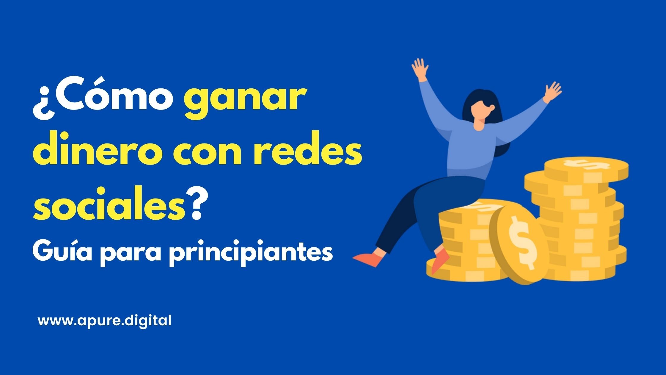¿Cómo ganar dinero con redes sociales - Guía para principiantes